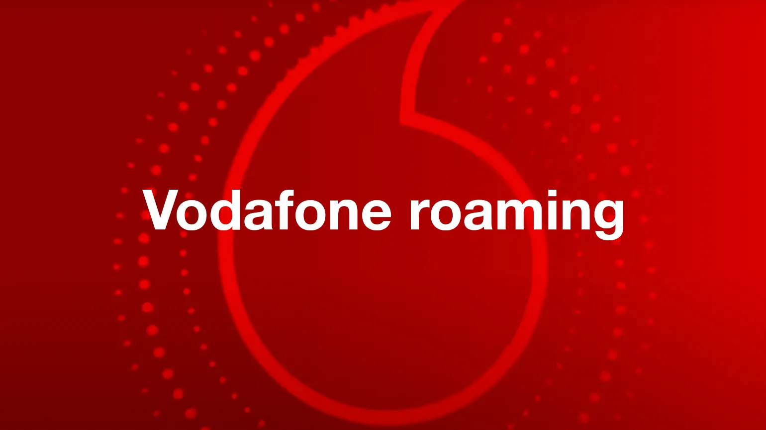 Vodafone roaming explained for international & EU countries